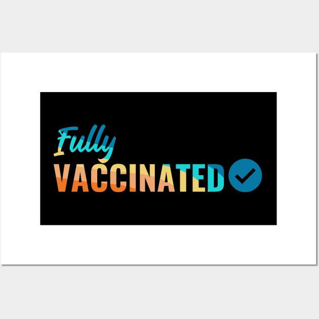 Fully VACCINATED - Vaccinate against the Virus. Pro Vax Pro Science Wall Art by Zen Cosmos Official